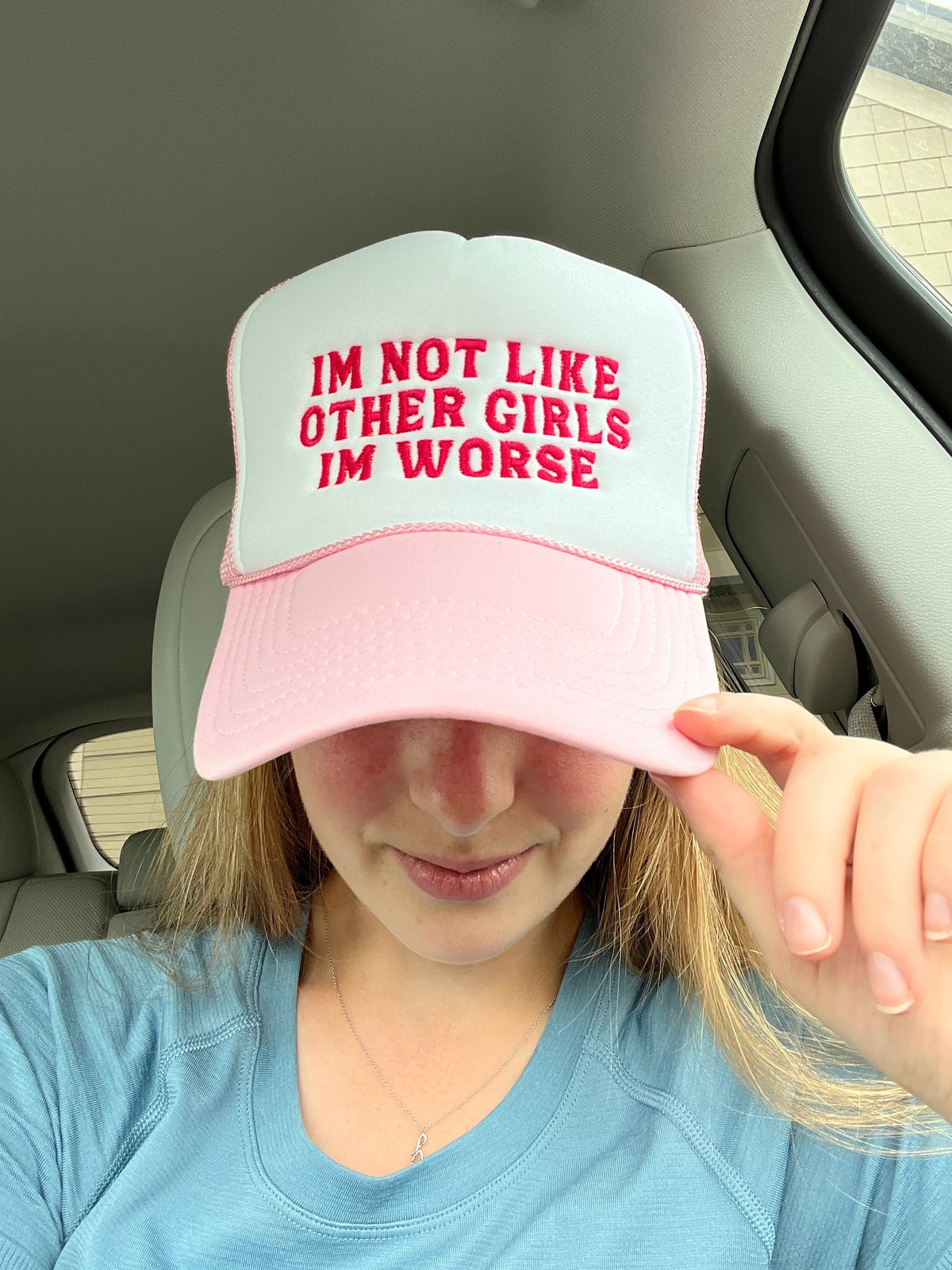 I'm Not Like Other Girls I'm Worse Embroidered Trucker Hat